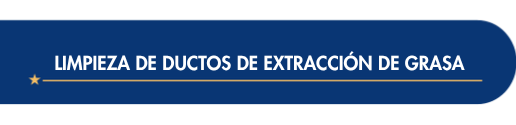 LIMPIEZA DE DUCTOS Y EXTRACCIÓN DE GRASA